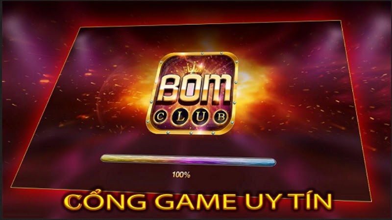 Cổng game Bom Club nổi tiếng uy tín